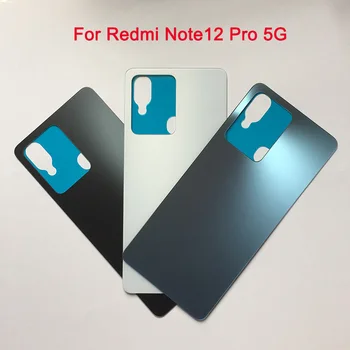 Baterijo Nazaj Kritje Za Xiaomi Redmi Note12 Pro 5G Opomba 12 Zadnje Steklo 3D Nazaj Stanovanjska Vrata Primeru Za Redmi Note12 Pro Zadnji Pokrovček
